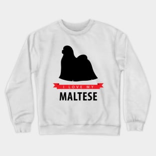 I Love My Maltese Crewneck Sweatshirt